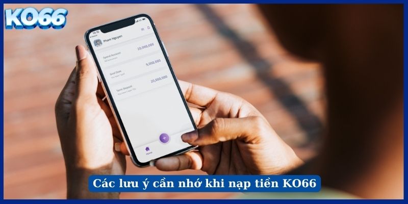 Các lưu ý cần nhớ khi nạp tiền KO66