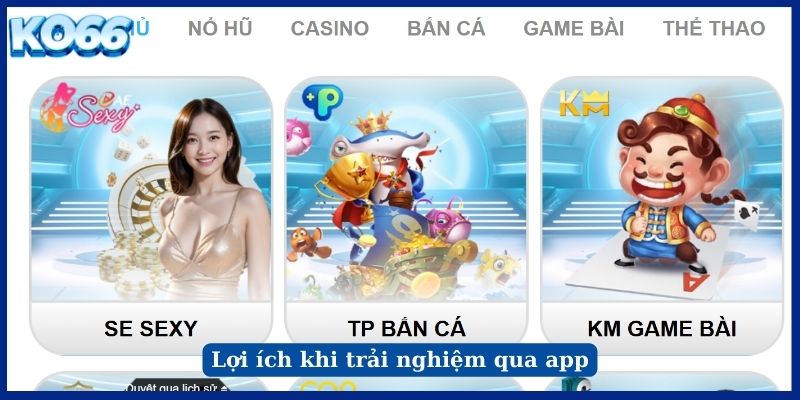 Lợi ích khi trải nghiệm qua app